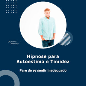 Hipnose para autoestima e timidez.